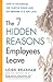 The 7 Hidden Reasons Employees Leave by Leigh Branham