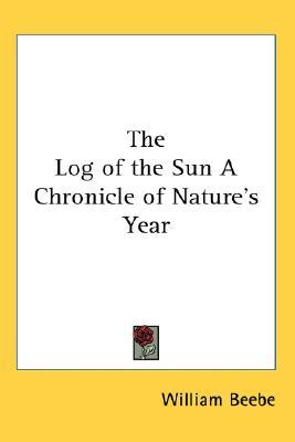 The Log of the Sun a Chronicle of Nature's Year (Hardcover)
