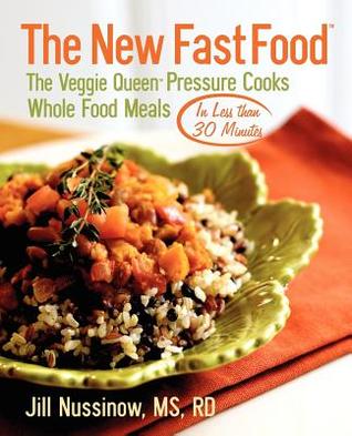 The New Fast Food: The Veggie Queen Pressure Cooks Whole Food Meals in Less than 30 MInutes (Paperback)