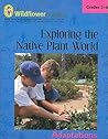 Exploring the Native Plant World: Adaptations Exploring the Native Plant World: Adaptations