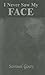 I Never Saw My Face