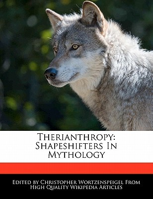 Therianthropy: Shapeshifters in Mythology (Paperback)