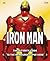Iron Man: The Ultimate Guide to the Armored Super Hero