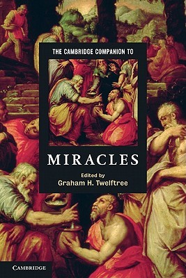 The Cambridge Companion to Miracles (Cambridge Companions to Religion)