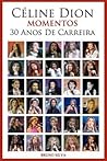 Celine Dion: Momentos - 30 Anos De Carreira (Portuguese Edition)