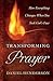 Transforming Prayer
