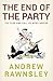 The End of the Party by Andrew Rawnsley