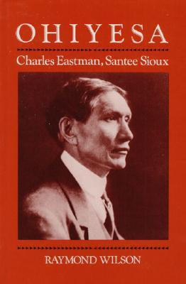 Ohiyesa: Charles Eastman, Santee Sioux (Paperback)