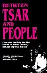 Between Tsar and People: Educated Society and the Quest for Public Identity in Late Imperial Russia