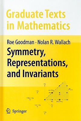 Symmetry, Representations, and Invariants (Graduate Texts in Mathematics, 255)