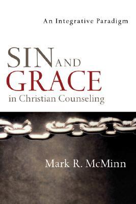 Sin and Grace in Christian Counseling: An Integrative Paradigm (Christian Association for Psychological Studies Books)