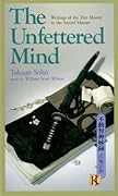 The Unfettered Mind: Writings of the Zen Master to the Sword Master (The ^AWay of the Warrior Series)