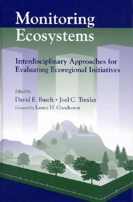 Monitoring Ecosystems: Interdisciplinary Approaches for Evaluating Ecoregional Initiatives (Paperback)