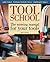 Tool School: The Missing Manual for Your Tools!