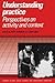 Understanding Practice: Per...