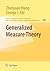 Generalized Measure Theory (IFSR International Series in Systems Science and Systems Engineering, 25)