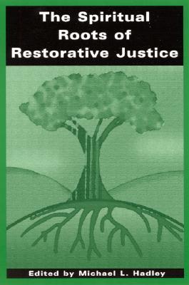 The Spiritual Roots of Restorative Justice