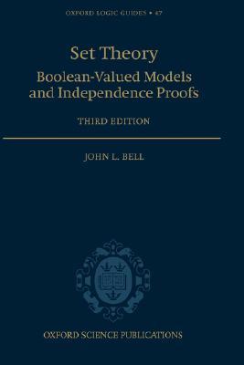 Set Theory: Boolean-Valued Models and Independence Proofs (Oxford Logic Guides)