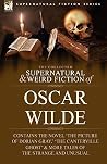 The Collected Supernatural & Weird Fiction of Oscar Wilde The Collected Supernatural & Weird Fiction of Oscar Wilde