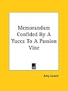 Memorandum Confided By A Yucca To A Passion Vine
