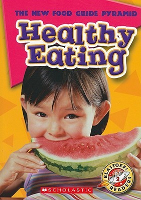 Healthy Eating (Blastoff! Readers: the New Food Guide Pyramid-level 2)