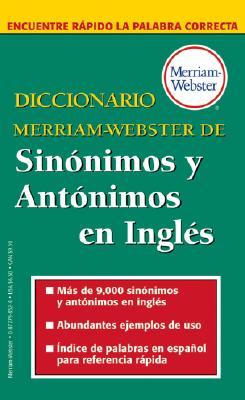 Diccionario Merriam-Webster De Sinonimos Y Antonimos En Ingles (Spanish Edition)
