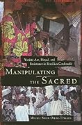 Manipulating the Sacred: Yorùbá Art, Ritual, and Resistance in Brazilian Candomblé