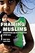 Framing Muslims by Peter Morey