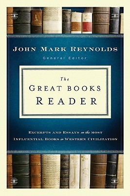 The Great Books Reader: Excerpts and Essays on the Most Influential Books in Western Civilization (Hardcover)