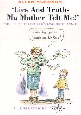 "Lies and Truths ma Mother Telt Me!" (Paperback)