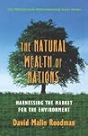 The Natural Wealth of Nations: Harnessing the Market for the Environment (Worldwatch Environmental Alert)