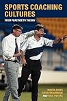 Sports Coaching Cultures: From Practice to Theory