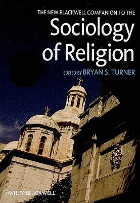 The New Blackwell Companion to the Sociology of Religion (Wiley Blackwell Companions to Sociology)