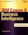 IBM Cognos 8 Business Intelligence: The Official Guide