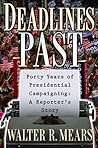 Deadlines Past: Forty Years Of Presidential Campaigning: A Reporter's Story