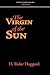 The Virgin of the Sun by H. Rider Haggard
