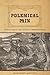 Polemical Pain: Slavery, Cruelty, and the Rise of Humanitarianism (New Studies in American Intellectual and Cultural History)