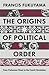 The Origins of Political Or...
