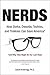 Nerds: How Dorks, Dweebs, Techies, and Trekkies Can Save America and Why They Might Be Our Last Hope