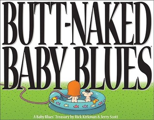 Butt Naked Baby Blues: A Baby Blues Treasury (Paperback)