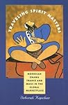 Traveling Spirit Masters: Moroccan Gnawa Trance and Music in the Global Marketplace (Music / Culture) Traveling Spirit Masters: Moroccan Gnawa Trance and Music in the Global Marketplace (Music / Culture)