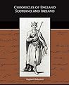 Chronicles of England, Scotland and Ireland by Raphael Holinshed