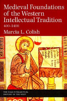 Medieval Foundations of the Western Intellectual Tradition, 400-1400 (Paperback)