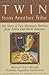 Twin from Another Tribe: The Story of Two Shamanic Healers in Africa and North America