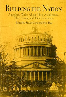 Building the Nation: Americans Write About Their Architecture, Their Cities, and Their Landscape (Paperback)