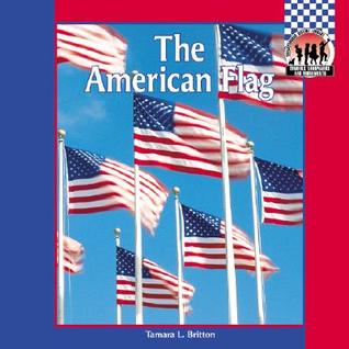 The American Flag (Symbols, Landmarks and Monuments)