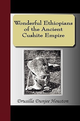 Wonderful Ethiopians Of The Ancient Cushite Empire (Paperback)