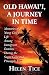 Old Hawaii, a Journey in Time: Memories of a Young Girl's Life Among Immigrant Families During the Sugar Cane and Pineapple Era