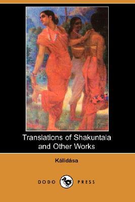 Translations of Shakuntala and Other Works (Paperback)