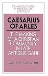 Caesarius of Arles (Cambridge Studies in Medieval Life and Thought: Fourth Series, Series Number 22) (Volume 0) Caesarius of Arles (Cambridge Studies in Medieval Life and Thought: Fourth Series, Series Number 22) (Volume 0)